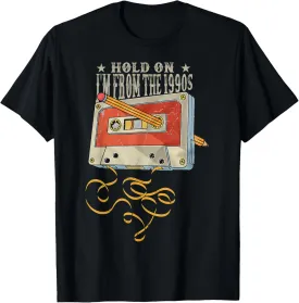 Hold On I'm From The 1990s Funny Cassette Retro Vintage T-Shirt